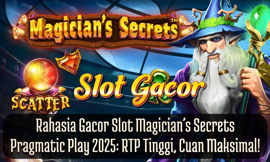 Rahasia Gacor Slot Online Magician’s Secrets Pragmatic Play 2025: RTP Tinggi, Cuan Maksimal!